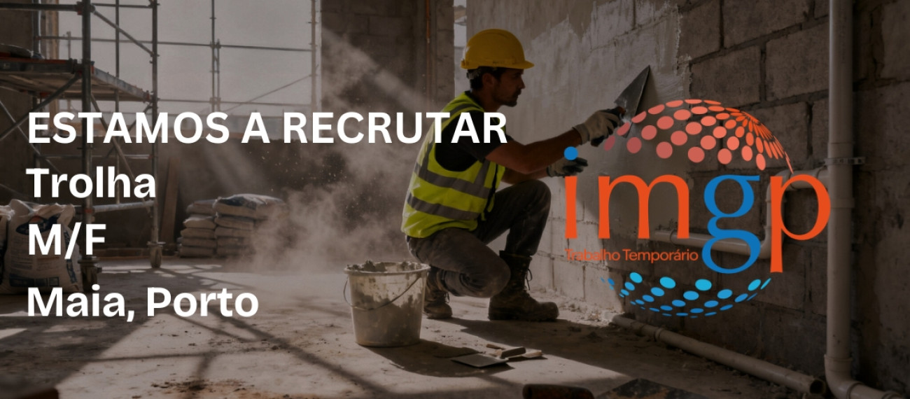Trolhas (M/F) - Entrada Imediata — Maia